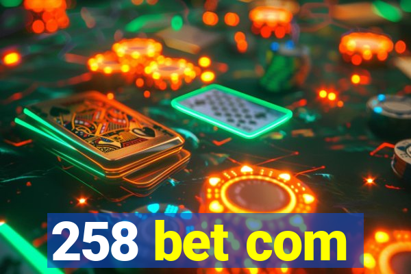 258 bet com